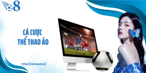 Cá Cược Thể Thao Ảo Xanh Chín Cùng Nhà Cái O8 Uy Tín