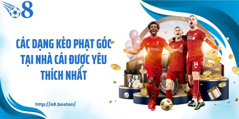 Các dạng kèo phạt góc tại nhà cái được yêu thích nhất
