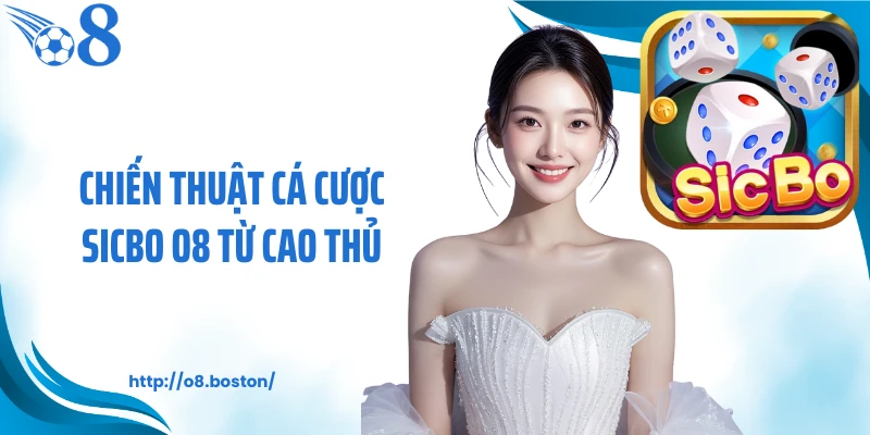 Chiến thuật cá cược Sicbo O8 từ cao thủ