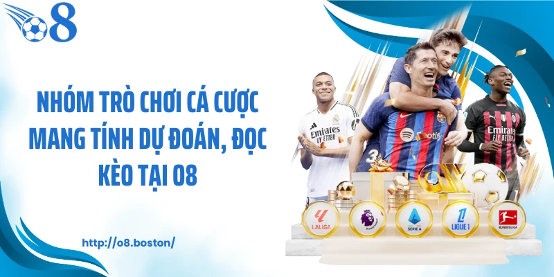 Nhóm trò chơi cá cược mang tính dự đoán, đọc kèo tại O8