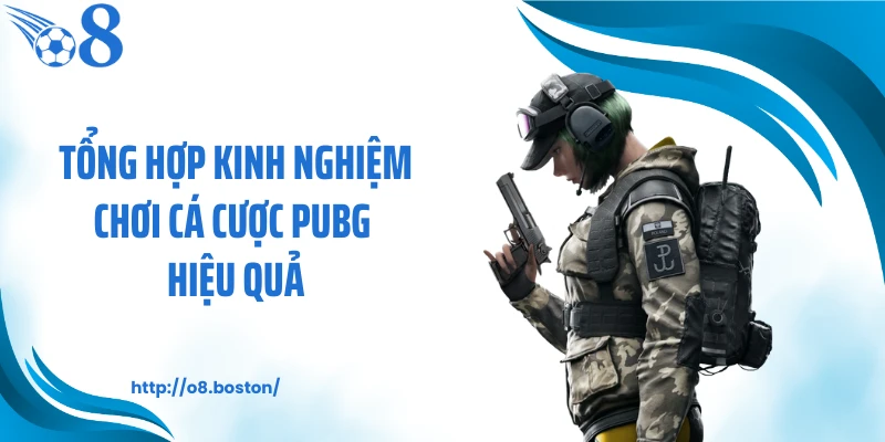 Tổng hợp kinh nghiệm chơi cá cược PUBG hiệu quả